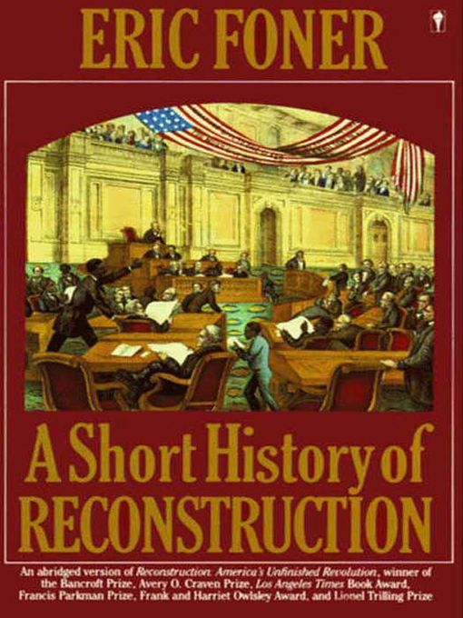 Title details for A Short History of Reconstruction by Eric Foner - Available